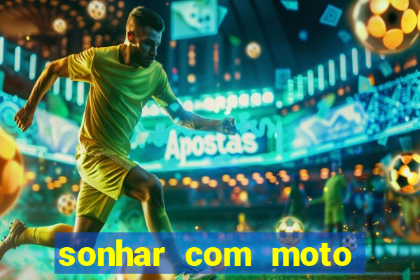 sonhar com moto roubada jogo do bicho